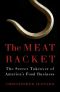 The Meat Racket · The Secret Takeover of America's Food Business