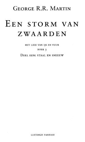 Het Lied Van IJs en Vuur - Derde Boek - Een Storm Van Zwaarden - Deel 1 - Staal en Sneeuw