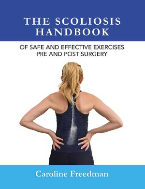 The Scoliosis Handbook of Safe and Effective Exercises Pre and Post Surgery