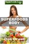 Superfoods Body · Over 75 Quick & Easy Gluten Free Low Cholesterol Whole Foods Recipes Full of Antioxidants & Phytochemicals (Natural Weight Loss Transformation Book 130)