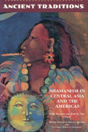 Ancient Traditions · Shamanism in Central Asia and the Americas