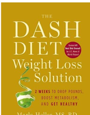 The Dash Diet Weight Loss Solution · 2 Weeks to Drop Pounds, Boost Metabolism, and Get Healthy (A DASH Diet Book)