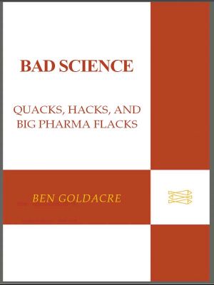 Bad Science · Quacks, Hacks, and Big Pharma Flacks