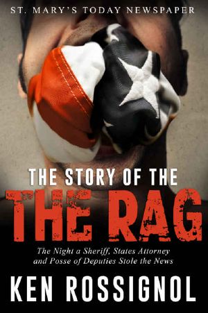 The Story of THE RAG! St. Mary's Today Newspaper · the Night a Sheriff, States Attorney and Posse of Deputies Stole the News