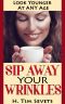 Sip Away Your Wrinkles · Look Younger At Any Age