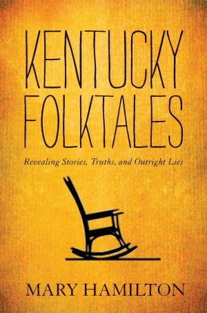 Kentucky Folktales · Revealing Stories, Truths, and Outright Lies