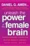 Unleash the Power of the Female Brain · Supercharging Yours for Better Health, Energy, Mood, Focus, and Sex