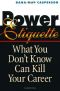 Power Etiquette · What You Don't Know Can Kill Your Career