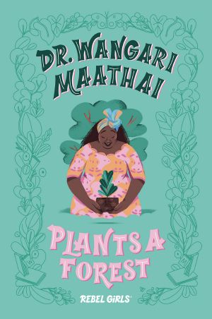 Dr. Wangari Maathai Plants a Forest