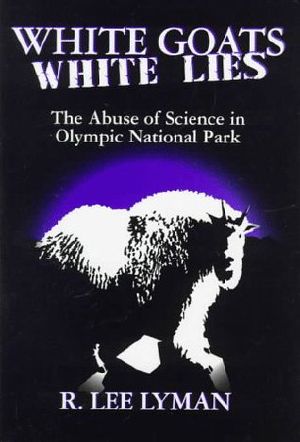 White Goats, White Lies · the Abuse of Science in Olympic National Park