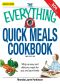 The Everything Quick Meals Cookbook · Whip Up Easy and Delicious Meals for You and Your Family