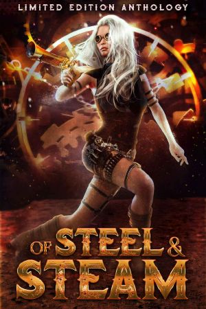 Of Steel and Steam · A Limited Edition Anthology