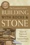 The Complete Guide to Building With Rocks & Stone