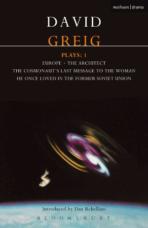 Greig Plays ·1 · Europe · the Architect · the Cosmonaut's Last Message... · "Europe" · the "Architect" · the "Cosmonaut's Last M (Contemporary Dramatists)