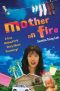 Mother on Fire · A True Motherf%#$@ Story About Parenting!