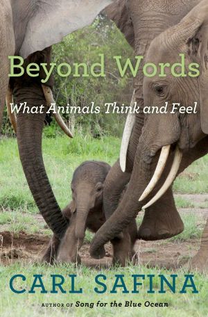 Beyond Words · What Animals Think and Feel