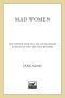 Mad Women · the Other Side of Life on Madison Avenue in the '60s and Beyond