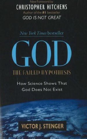 God · The Failed Hypothesis. How Science Shows That God Does Not Exist