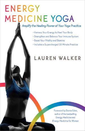 Energy Medicine Yoga · Amplify the Healing Power of Your Yoga Practice