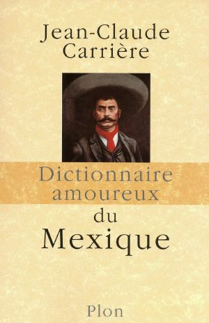 Dictionnaire Amoureux Du Mexique