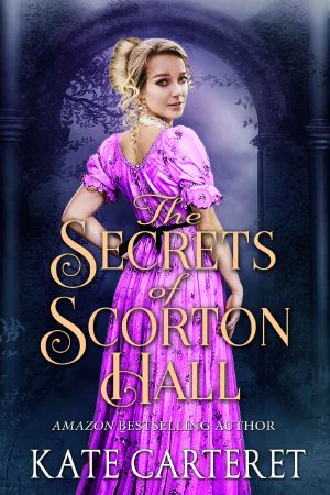 The Secrets of Scorton Hall · an Historical Regency Romance Mystery