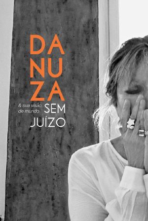 Danuza & Sua Visão De Mundo Sem Juízo