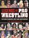 Legends of Pro Wrestling · 150 Years of Headlocks, Body Slams, and Piledrivers