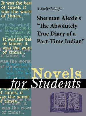 A Study Guide for Sherman Alexie's "The Absolutely True Diary of a Part-Time Indian"