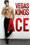 Ace (Vegas Kings Book 3)