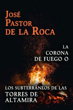 La corona de fuego o los subterrÃ¡neos de las torres de Altamira