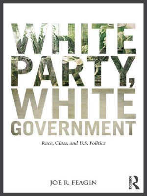 White Party, White Government · Race, Class, and U.S. Politics