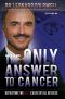 The Only Answer to Cancer · Defeating the Root Cause of All Disease