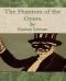 The Phantom of the Opera by Gaston Leroux