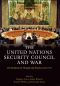 The United Nations Security Council and War · the Evolution of Thought and Practice Since 1945