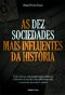 As Dez Sociedades Mais Influentes Da História