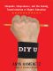 DIY U · Edupunks, Edupreneurs, and the Coming Transformation of Higher Education