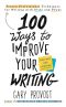 100 Ways to Improve Your Writing (Updated), Proven Professional Techniques for Writing with Style and Power