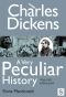 Charles Dickens, a Very Peculiar History