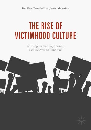 The Rise of Victimhood Culture · Microaggressions, Safe Spaces, and the New Culture Wars