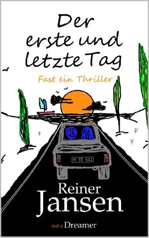 Der erste und letzte Tag · Ein irrer Roadtrip nach Berlin