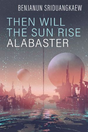 Then Will the Sun Rise Alabaster (Machine Mandate)