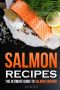 Salmon Recipes · the Ultimate Guide to Salmon Cooking