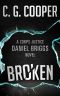 Broken: A Daniel Briggs Novel (Corps Justice - Daniel Briggs Book 3)