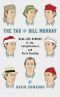 The Tao of Bill Murray · Real-Life Stories of Joy, Enlightenment, and Party Crashing