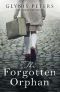 The Forgotten Orphan · the Heartbreaking and Gripping World War 2 Historical Novel