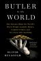 Butler to the World: The Book the Oligarchs Don't Want You to Read - How Britain Helps the World's Worst People Launder Money, Commit Crimes, and Get Away With Anything