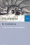 Dizionario Di Filosofia · Gli Autori, Le Correnti, I Concetti, Le Opere