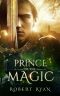 Prince of the Magic (The Son of Sorcery Series Book 1)