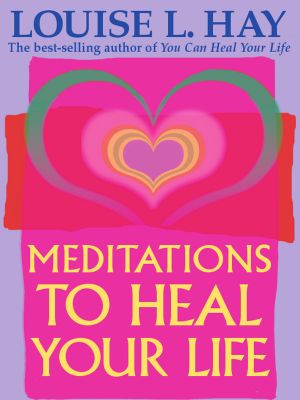 Meditations to Heal Your Life