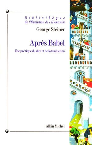 Après Babel · une poétique du dire et de la traduction